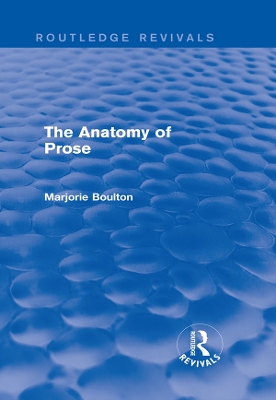 The The Anatomy of Prose (Routledge Revivals) by Marjorie Boulton