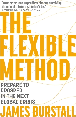 The Flexible Method: Prepare To Prosper In The Next Global Crisis book