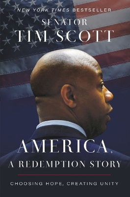 America, a Redemption Story: Choosing Hope, Creating Unity by Senator Tim Scott