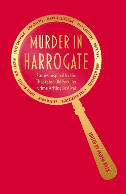 Murder in Harrogate: Stories inspired by the Theakston Old Peculier Crime Writing Festival book