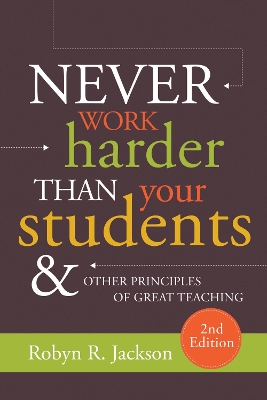 Never Work Harder Than Your Students and Other Principles of Great Teaching book