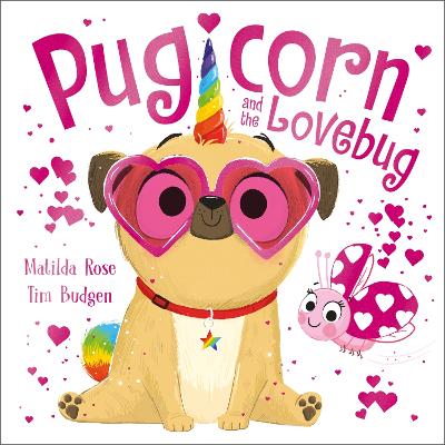 The Magic Pet Shop: Pugicorn and the Lovebug by Matilda Rose