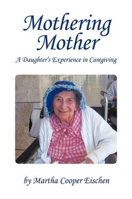 Mothering Mother: A Daughter's Experience in Caregiving book