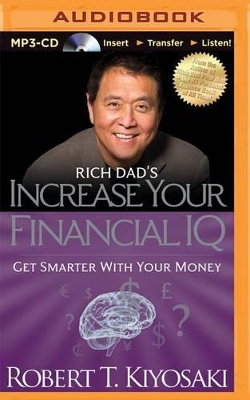 Rich Dad's Increase Your Financial Iq: Get Smarter with Your Money by Robert T. Kiyosaki