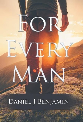 For Every Man by Daniel J Benjamin