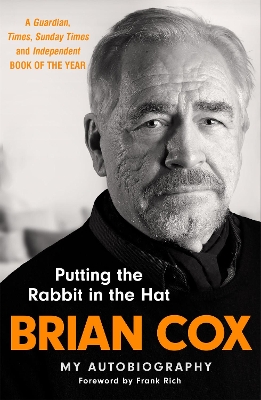 Putting the Rabbit in the Hat: The fascinating memoir from the star of Succession by Brian Cox