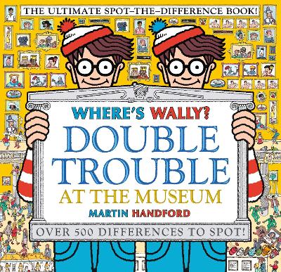 Where's Wally? Double Trouble at the Museum: The Ultimate Spot-the-Difference Book!: Over 500 Differences to Spot! book