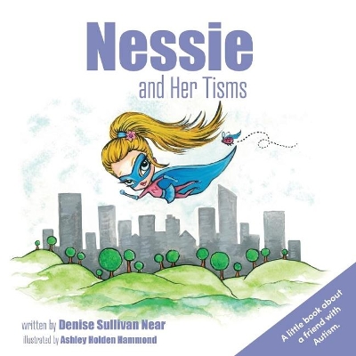 Nessie and Her Tisms: A Little Book About a Friend With Autism. book