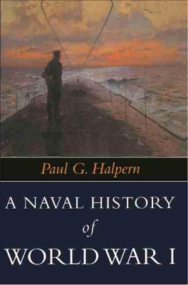 Naval History of World War I by Paul G Halpern