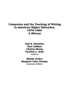 Computers and the Teaching of Writing in American Higher Education, 1979-1994 by Gail E. Hawisher