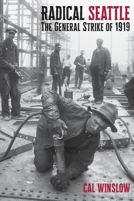 Radical Seattle: The General Strike of 1919 book