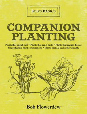 Companion Planting: Bob's Basics by Bob Flowerdew