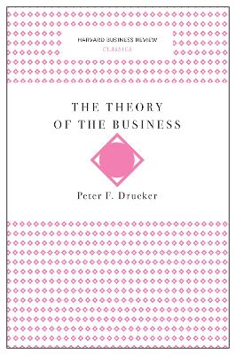 Theory of the Business (Harvard Business Review Classics) book