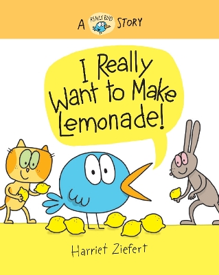 I Really Want to Make Lemonade!: A Really Bird Story book