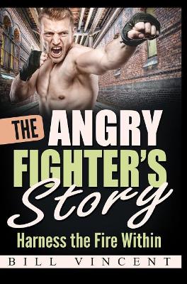 Angry Fighter's Story by Bill Vincent