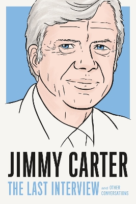 Jimmy Carter: The Last Interview: And Other Conversations book
