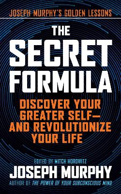 The Secret Formula: Discover Your Greater Self—And Revolutionize Your Life book