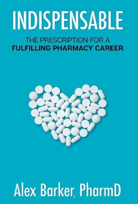 Indispensable: The prescription for a fulfilling pharmacy career book