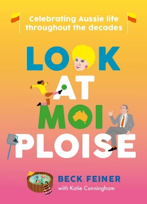 Look at Moi Ploise: Celebrating Aussie life through the decades book