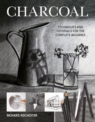 Charcoal: Techniques and tutorials for the complete beginner book