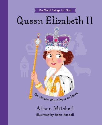 Queen Elizabeth II: The Queen Who Chose To Serve book