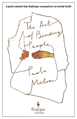 The Art of Binding People: A poetic memoir that challenges assumptions on mental health by Paolo Milone
