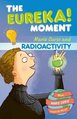 Radioactivity: The Eureka! Moment book