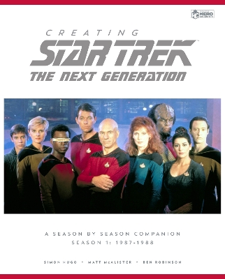 Creating Star Trek The Next Generation: A Season by Season Guide - Season 1: 1987-1988 book