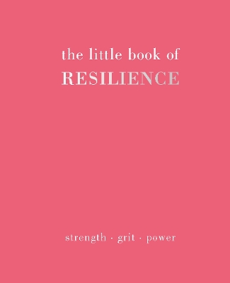 The Little Book of Resilience: Strength. Grit. Power book