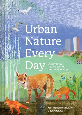 Urban Nature Every Day: Discover the natural world on your doorstep book