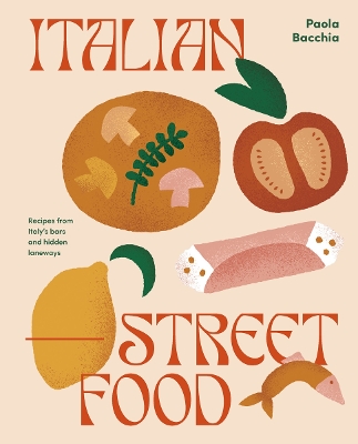 Italian Street Food: Recipes from Italy's Bars and Hidden Laneways book