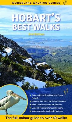 Hobart's Best Walks: The Full Colour Guide to Over 40 Fantastic Walks book