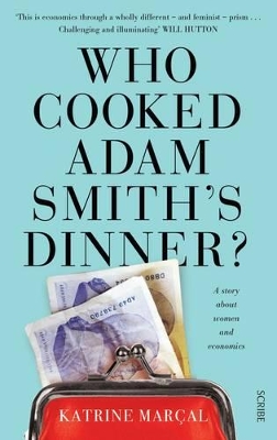 Who Cooked Adam Smith's Dinner?: a story about women and economics book