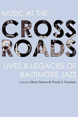 Music at the Crossroads: Lives & Legacies of Baltimore Jazz book