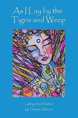 As I Lay by the Tigris and Weep book