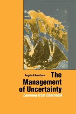 The Management of Uncertainty: Learning from Chernobyl book