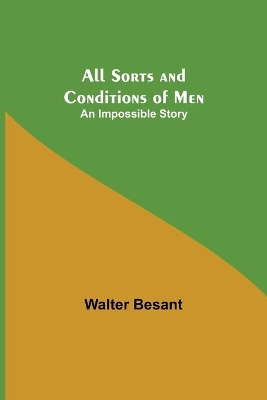 All Sorts and Conditions of Men: An Impossible Story book