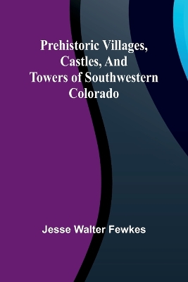 Prehistoric villages, castles, and towers of southwestern Colorado book