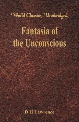 Fantasia of the Unconscious by D. H. Lawrence