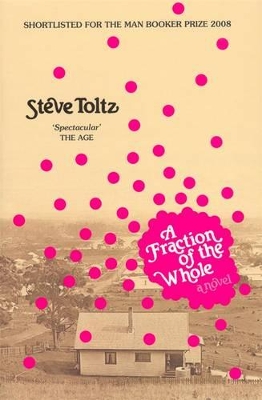 A Fraction Of The Whole by Steve Toltz