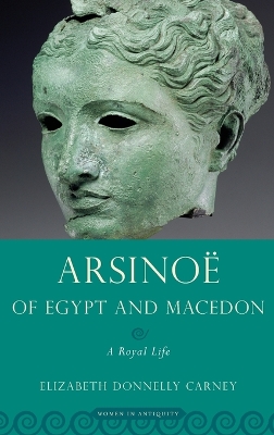 Arsinoe of Egypt and Macedon by Elizabeth Donnelly Carney