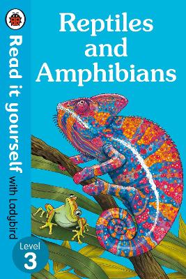Reptiles and Amphibians - Read It Yourself with Ladybird Level 3 book