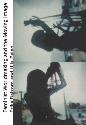 Feminist Worldmaking and the Moving Image book