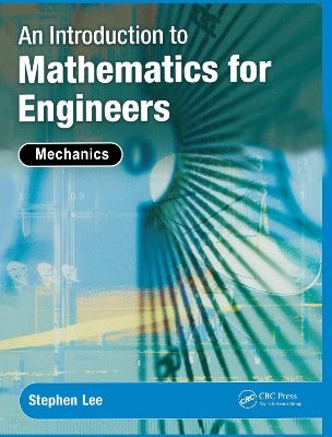 An Introduction to Mathematics for Engineers by Stephen Lee