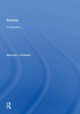 Arizona: A Geography by Malcolm L. Comeaux