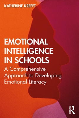 Emotional Intelligence in Schools: A Comprehensive Approach to Developing Emotional Literacy by Katherine M. Krefft