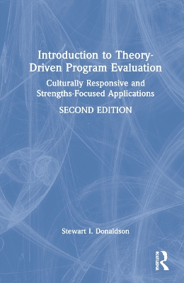 Introduction to Theory-Driven Program Evaluation: Culturally Responsive and Strengths-Focused Applications by Stewart I. Donaldson