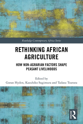 Rethinking African Agriculture: How Non-Agrarian Factors Shape Peasant Livelihoods by Goran Hyden