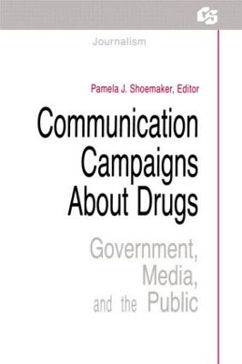 Communication Campaigns About Drugs: Government, Media, and the Public book