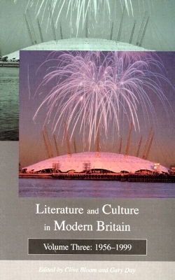 Literature and Culture in Modern Britain: Volume Three: 1956 - 1999 by Clive Bloom